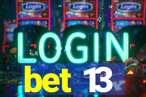 bet 13